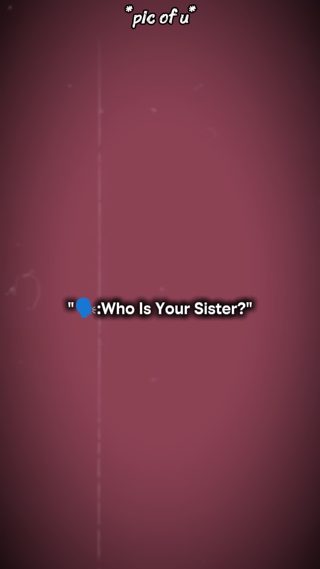 who's Ur sister 