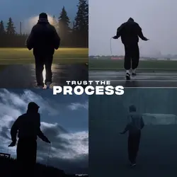TRUST THE PROCESS