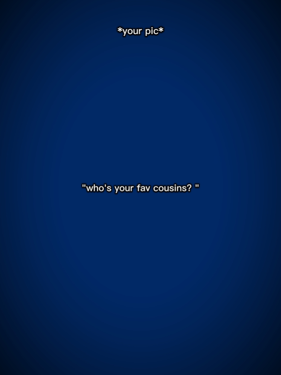 Wer ist dein Lieblingscousin?