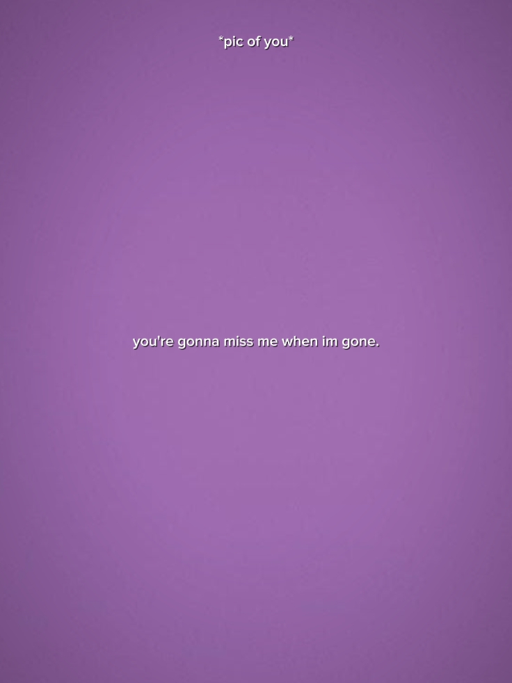 you're gonna miss me