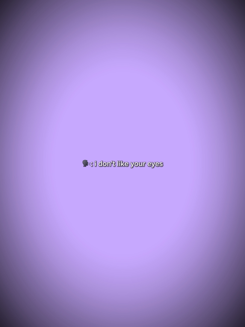 Ich mag deine Augen nicht