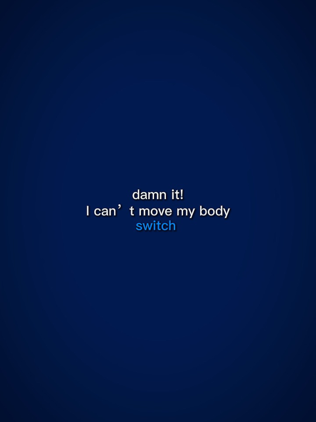 I can’t move my..