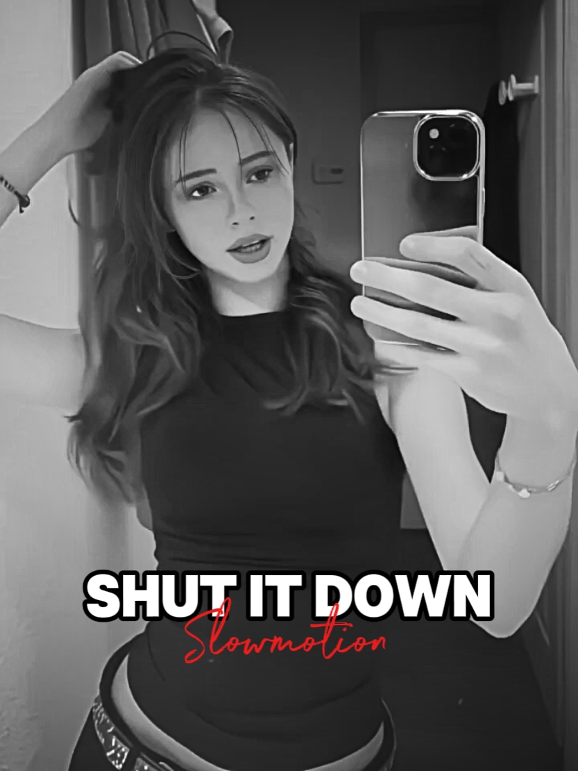 SHUT IT DOWN