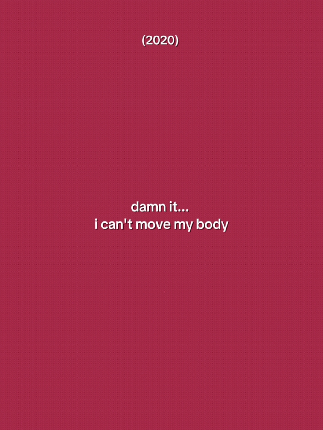 I Can't Move My Body