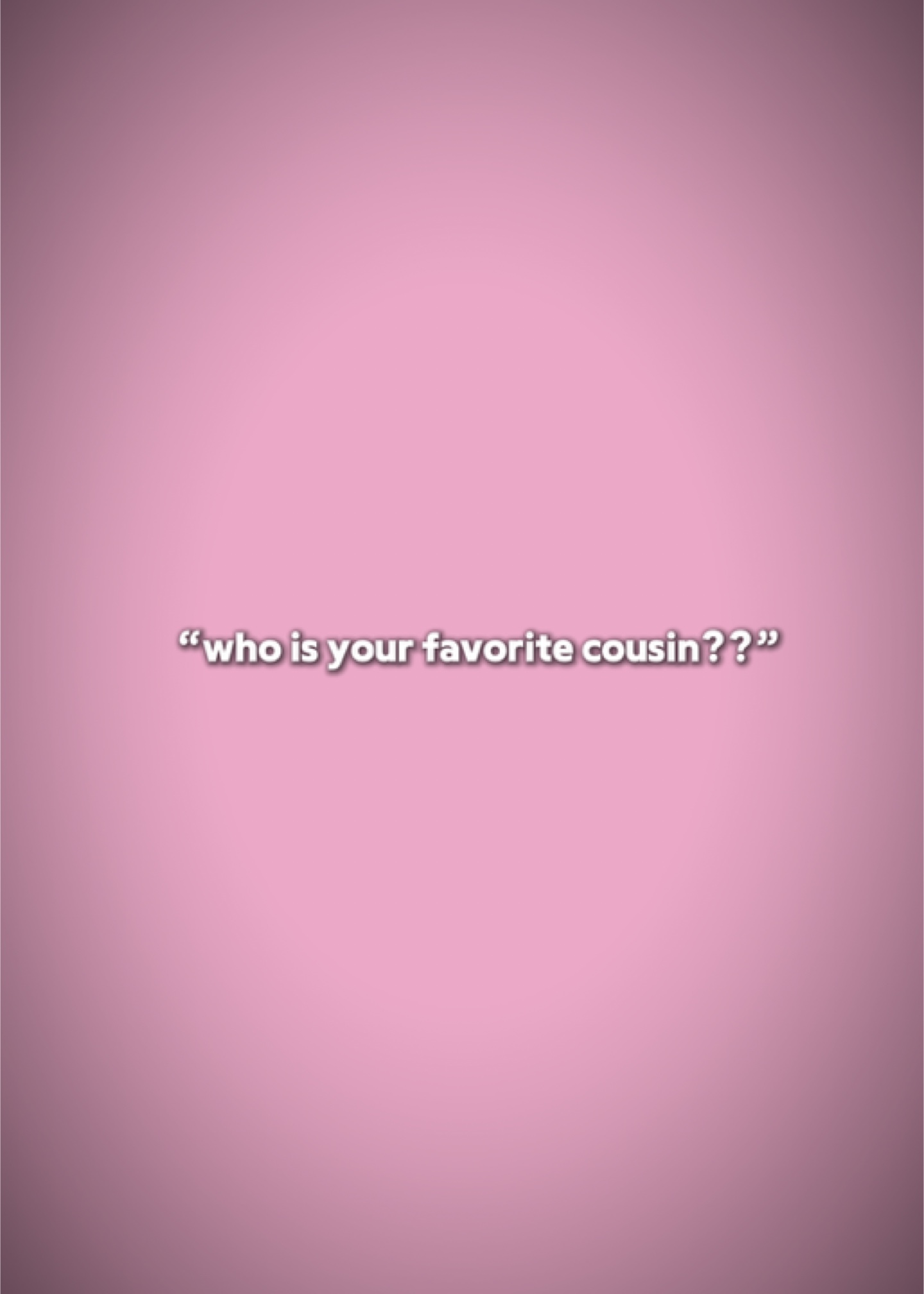 Favorite cousin 
