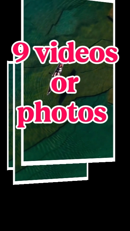 9 videos or photos 