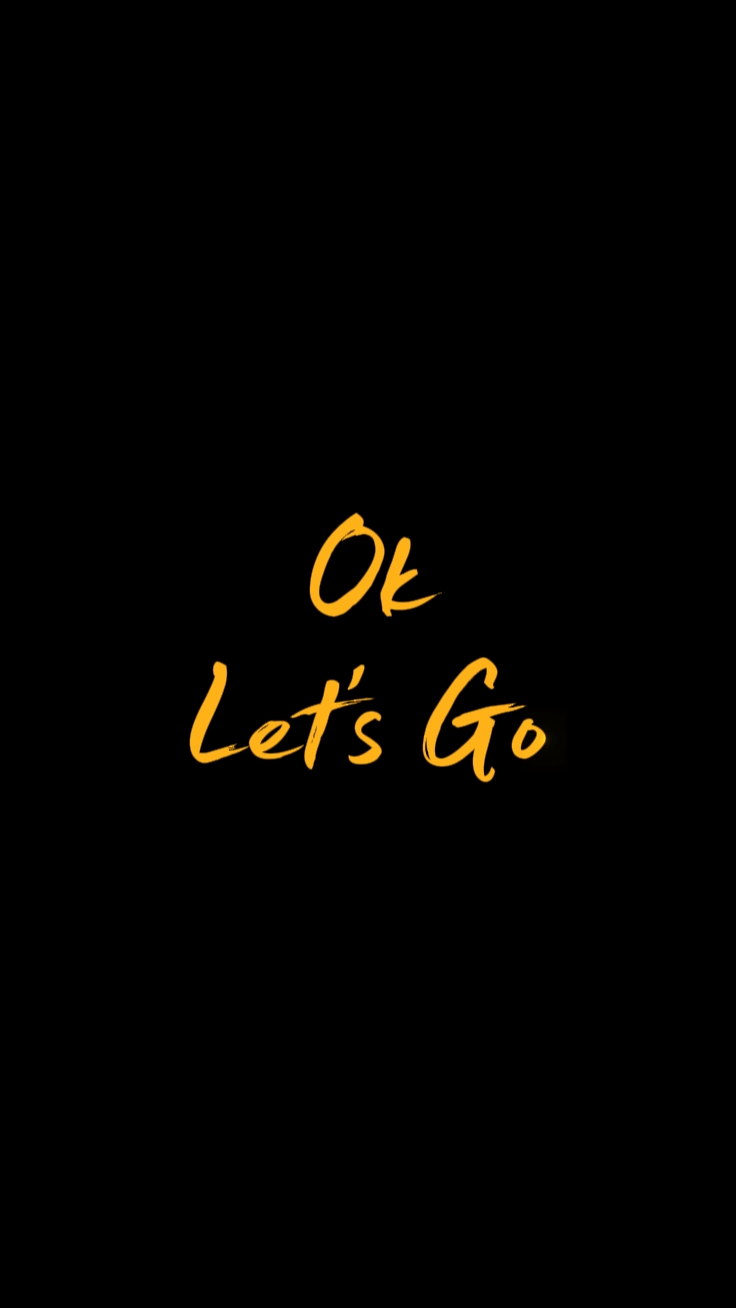 Ok Let's Go