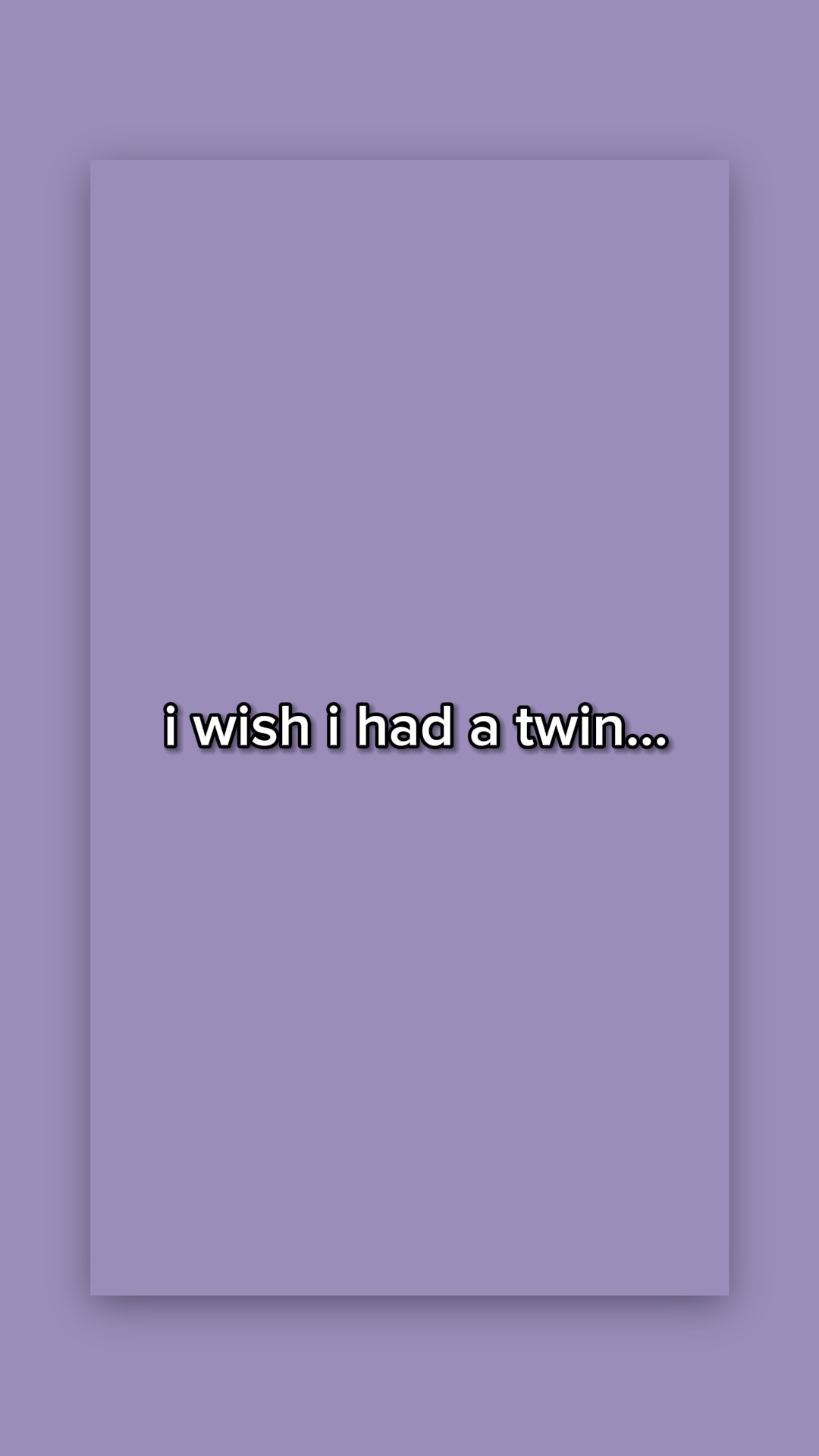 wish i had a twin