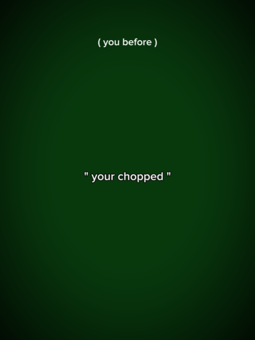 your chopped 