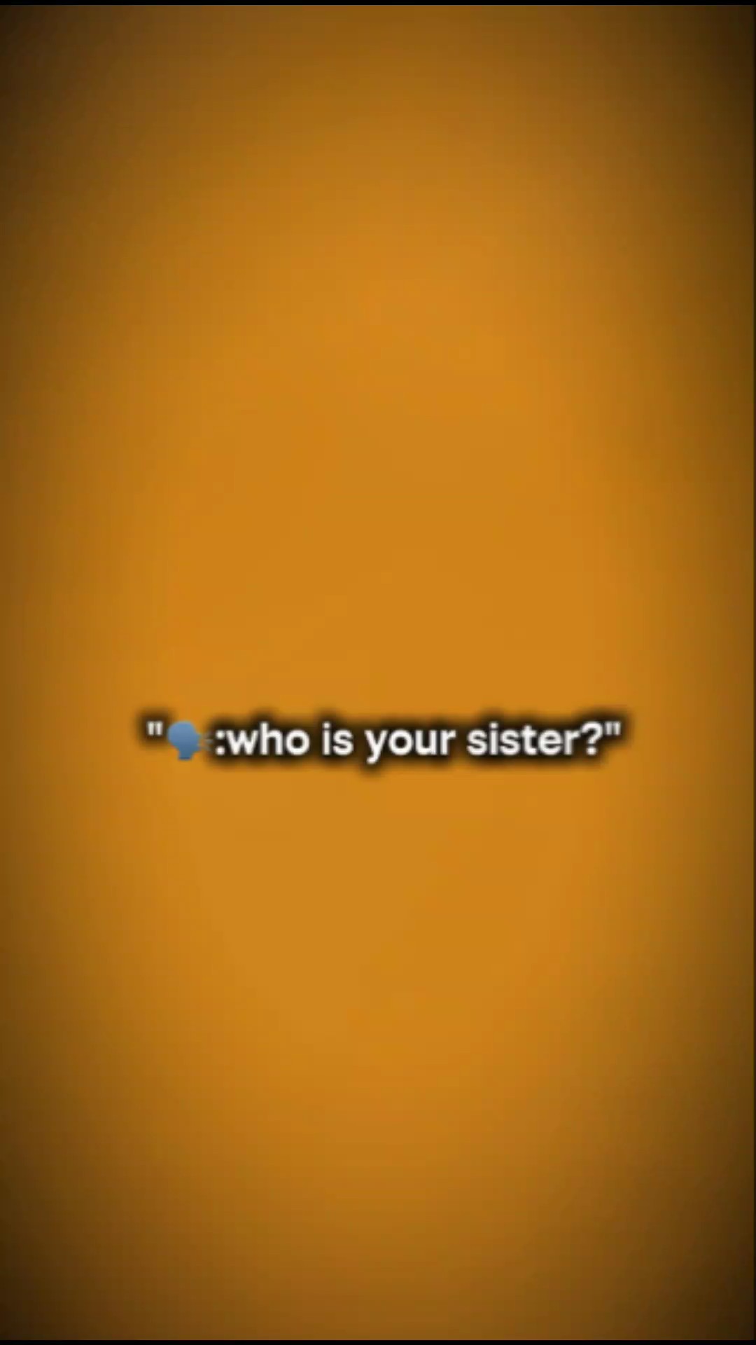 Wer ist deine Schwester?