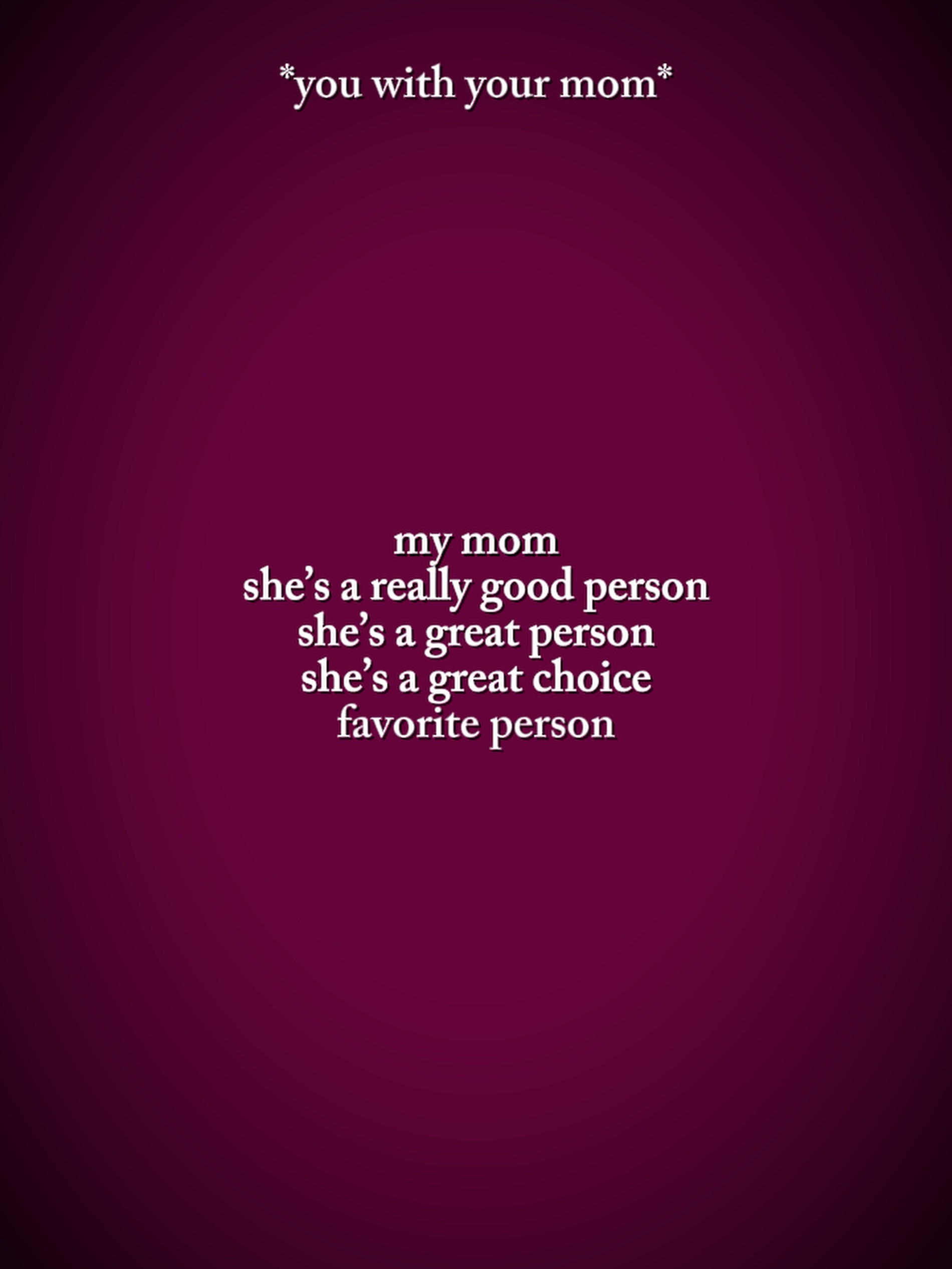 My mom 