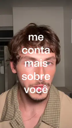 Me conta sobre você