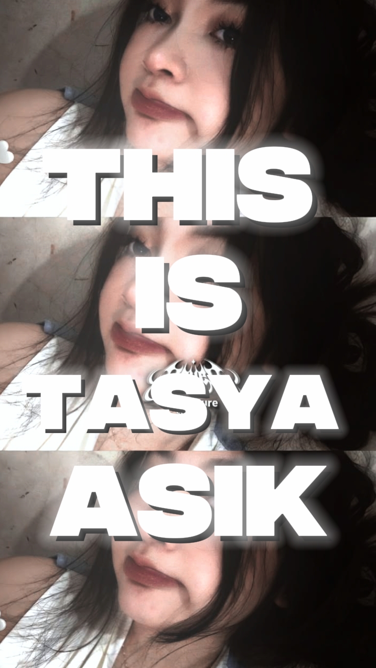 c'est Tasya asik