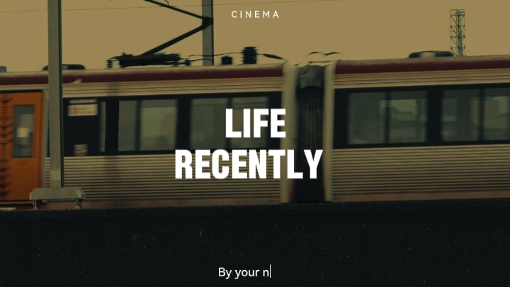 life recently 