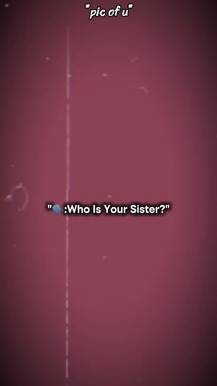 ¿Quién es tu hermana? 