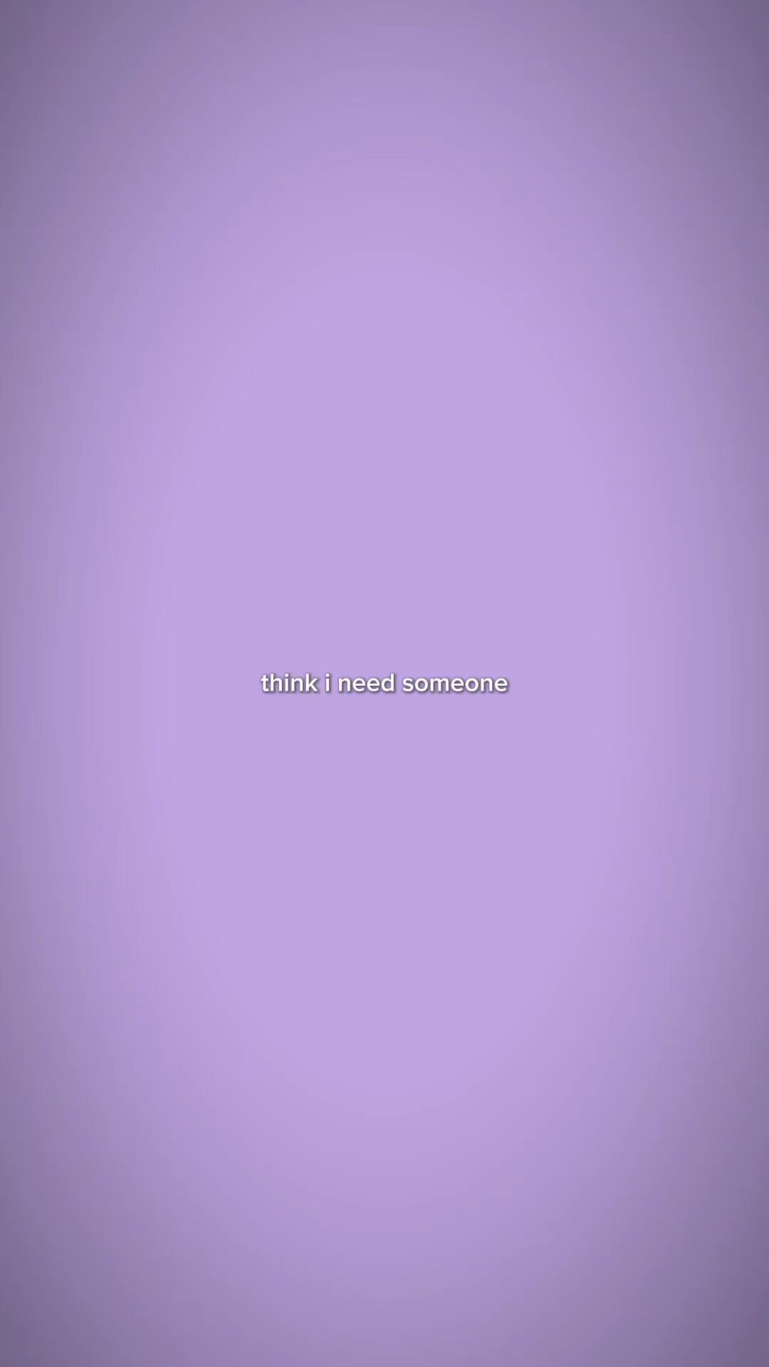 Ich glaube, ich brauche jemanden