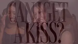 Can I get a kiss?