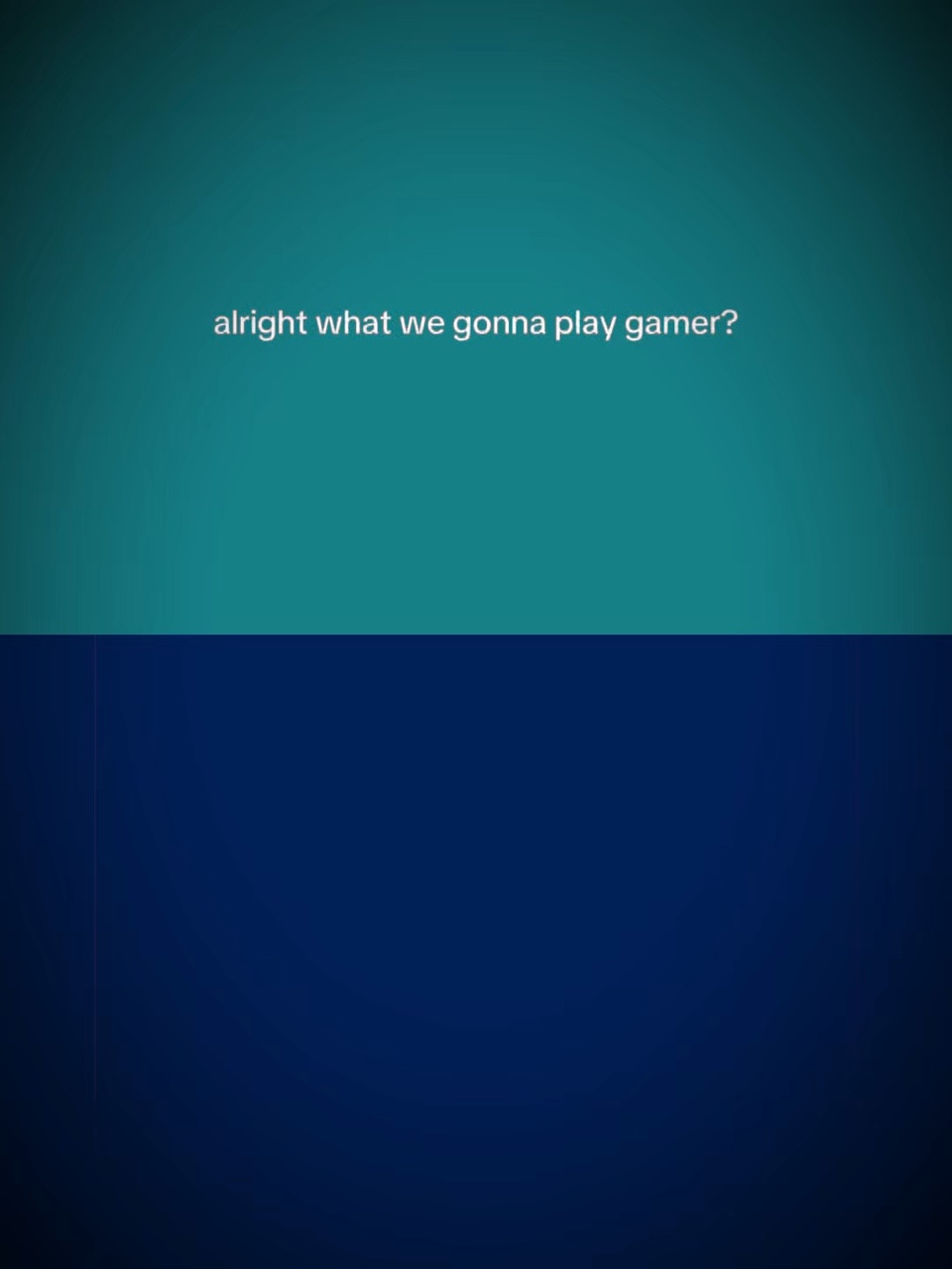 Gonna playgame