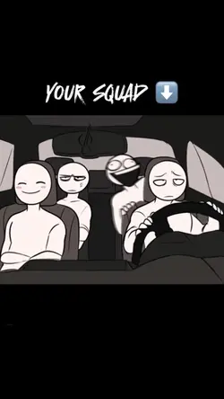 *your squad*