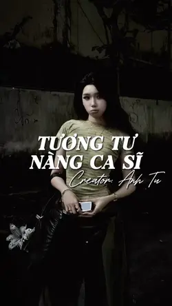 TƯƠNG TƯ NÀNG CA SĨ