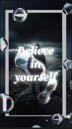 Believe in yourself!