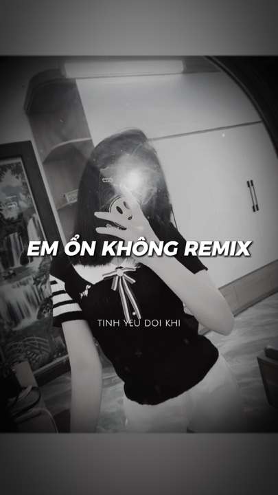 Em Ổn Không Remix