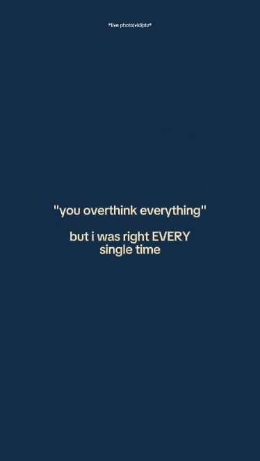 Youoverthinkeverythi
