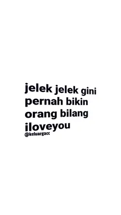 Jelek2 Gini Pernah