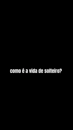 VIDA DE SOLTEIRO
