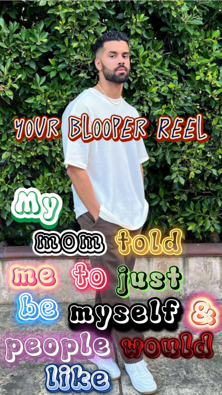Your blooper reel
