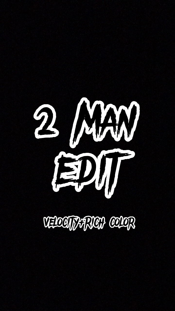 2 Man Edit 