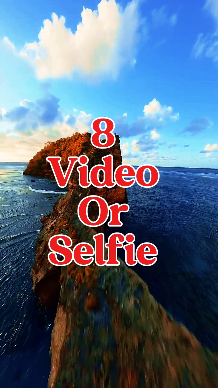 8 video or selfie 