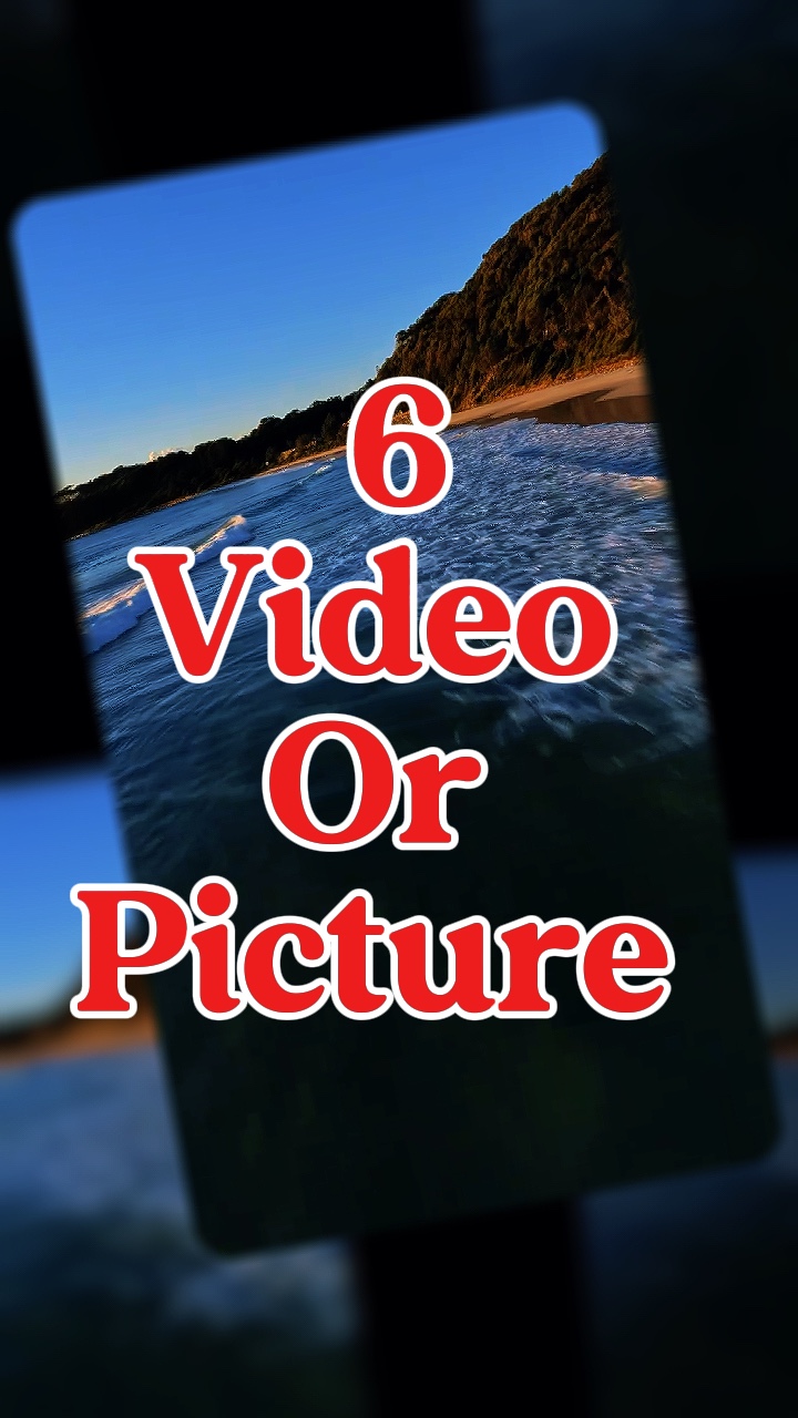 6 video or picture 