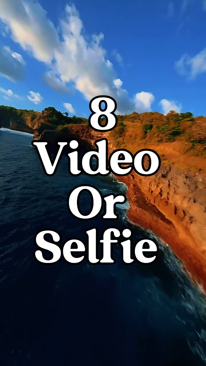 8 video or selfie 