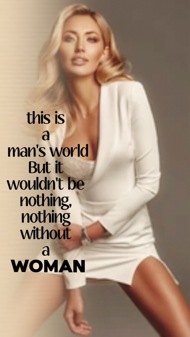 It's not A Man world