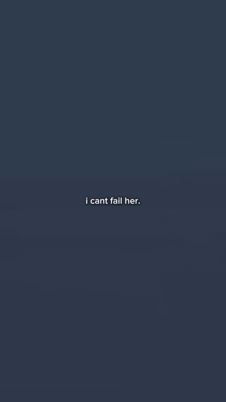 cant fail her. 🤍