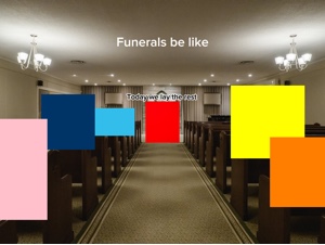 Funeral be like 