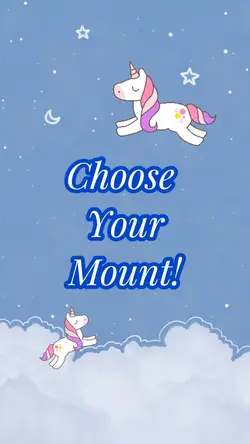 Choose Your Mount!🦄