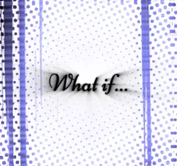 What ifβ¦
