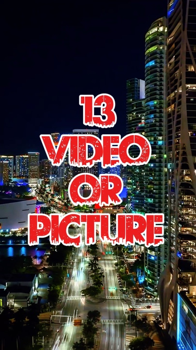 13 video or picture 