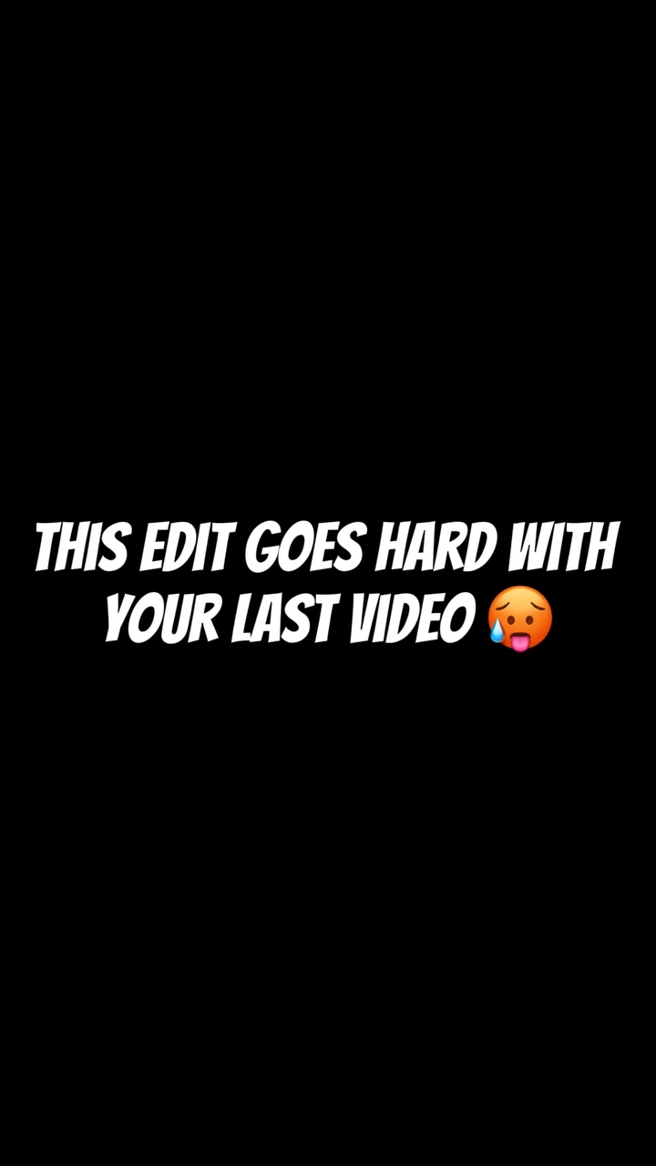 Your last video 😏