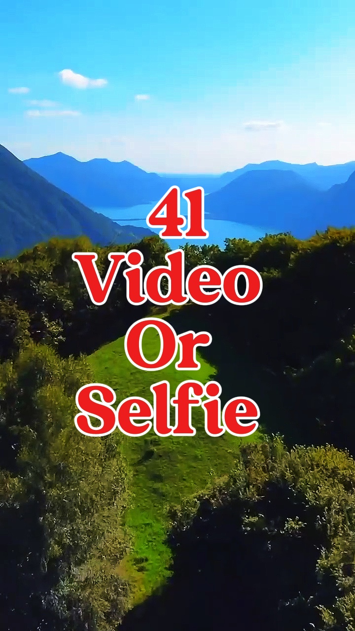 41 vidéo ou selfie 
