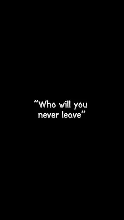 Never leave