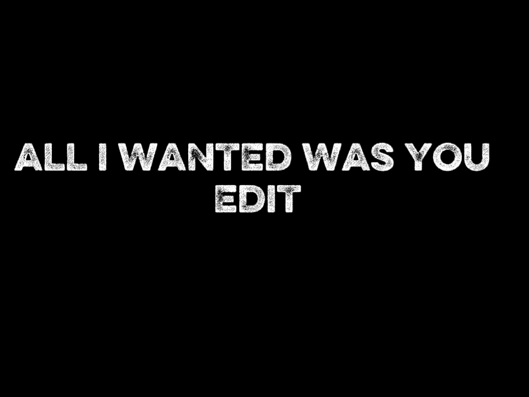 All I Wanted Was You